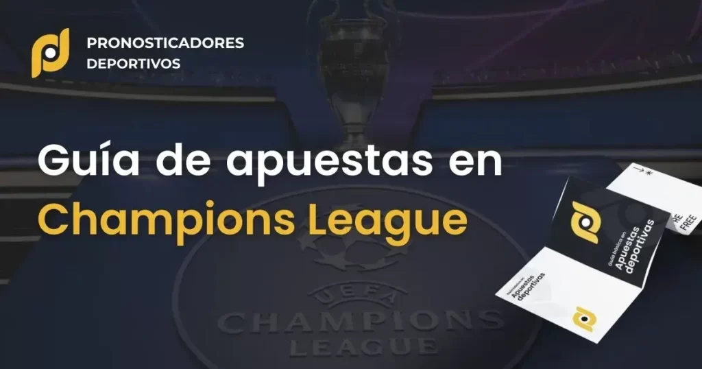 Guía completa de apuestas en la UEFA Champions League de Fútbol