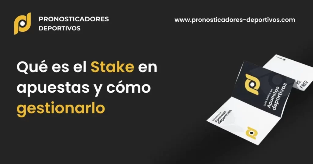 ¿Qué significa stake en apuestas? Guía completa para su gestión eficaz